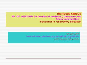 DR MOUIN ABBOUD PR of ANATOMY in Faculity of Medecin ( Damascus and Sham Uneversities ) Specialist in Respiratory Diseases