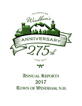 2017 ANNUAL REPORTS II TOWN of WINDHAM, NH TABLE of CONTENTS C