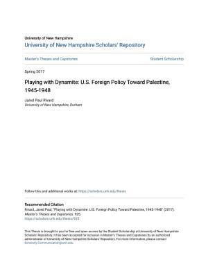 Playing with Dynamite: U.S. Foreign Policy Toward Palestine, 1945-1948