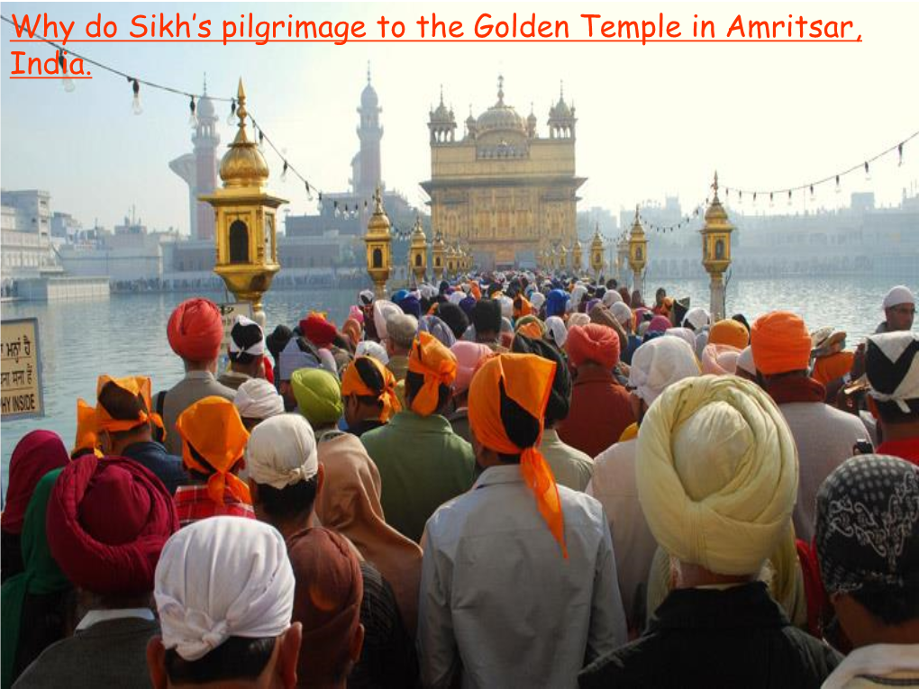 Why Do Sikh's Pilgrimage to the Golden Temple in Amritsar, India