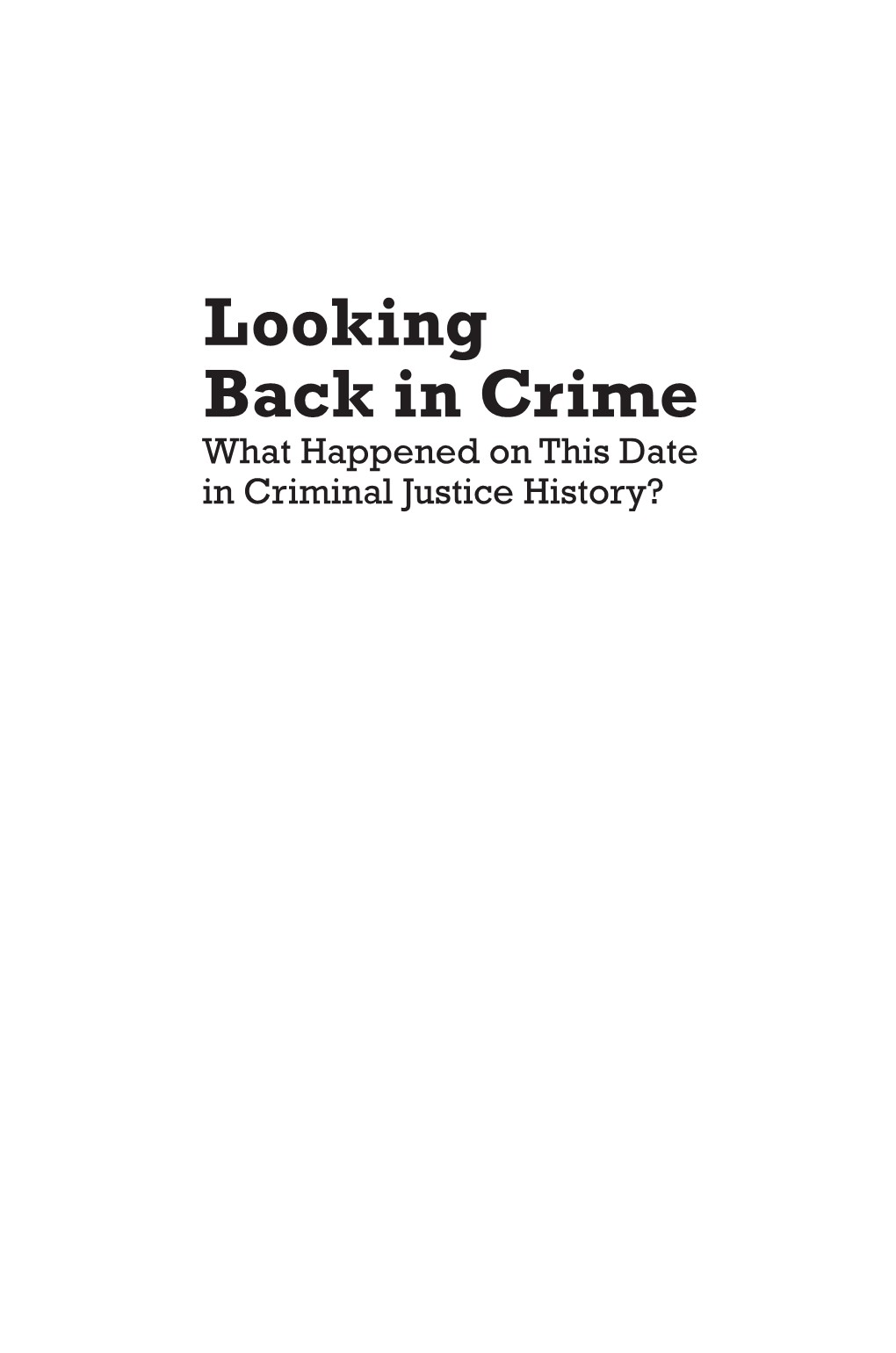 Looking Back in Crime What Happened on This Date in Criminal Justice History?