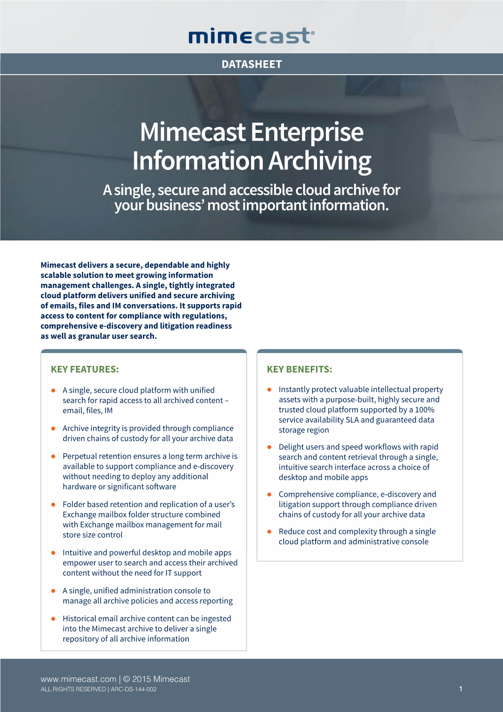 Mimecast Enterprise Information Archiving a Single, Secure and Accessible Cloud Archive for Your Business’ Most Important Information