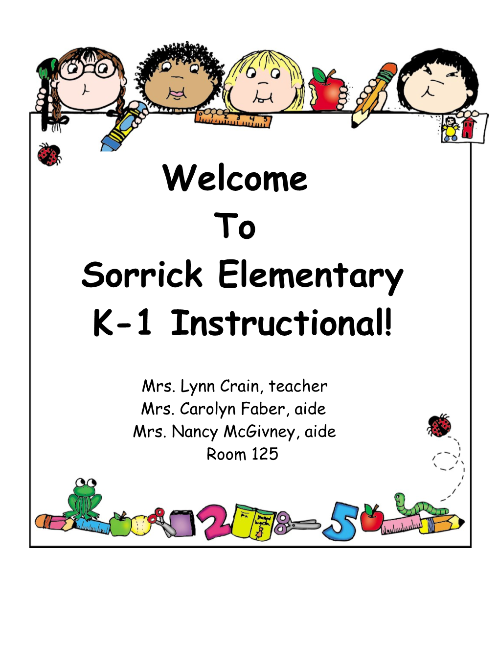 Hello! My Name Is Lynn Crain. I Will Be Your Child S Teacher for the 2016-2017 School Year