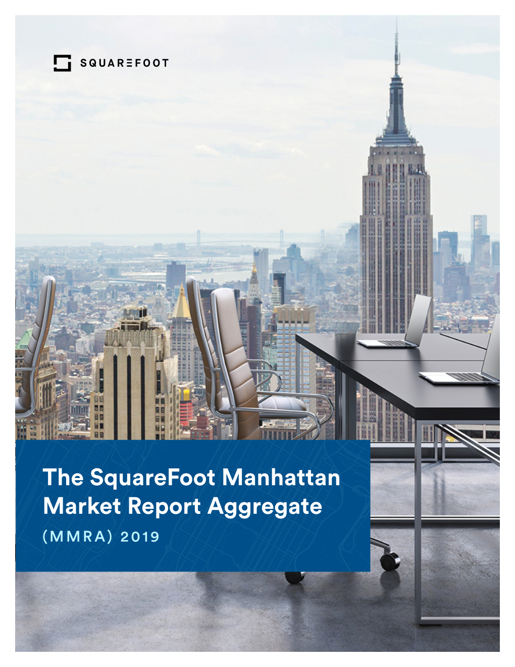 The Squarefoot Manhattan Market Report Aggregate (MMRA) 2019 the Squarefoot Manhattan Market Report Aggregate (MMRA) 2019