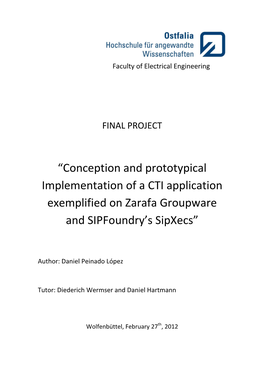 Conception and Prototypical Implementation of a CTI Application Exemplified on Zarafa Groupware and Sipfoundry’S Sipxecs”