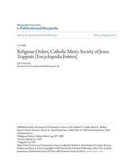 Religious Orders, Catholic Men's; Society of Jesus; Trappists [Encyclopedia Entries] John Donnelly Marquette University, John.P.Donnelly@Marquette.Edu