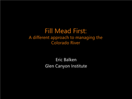 Fill Mead First: a Different Approach to Managing the Colorado River