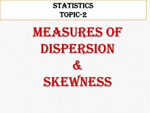 Measures of Dispersion & Skewness