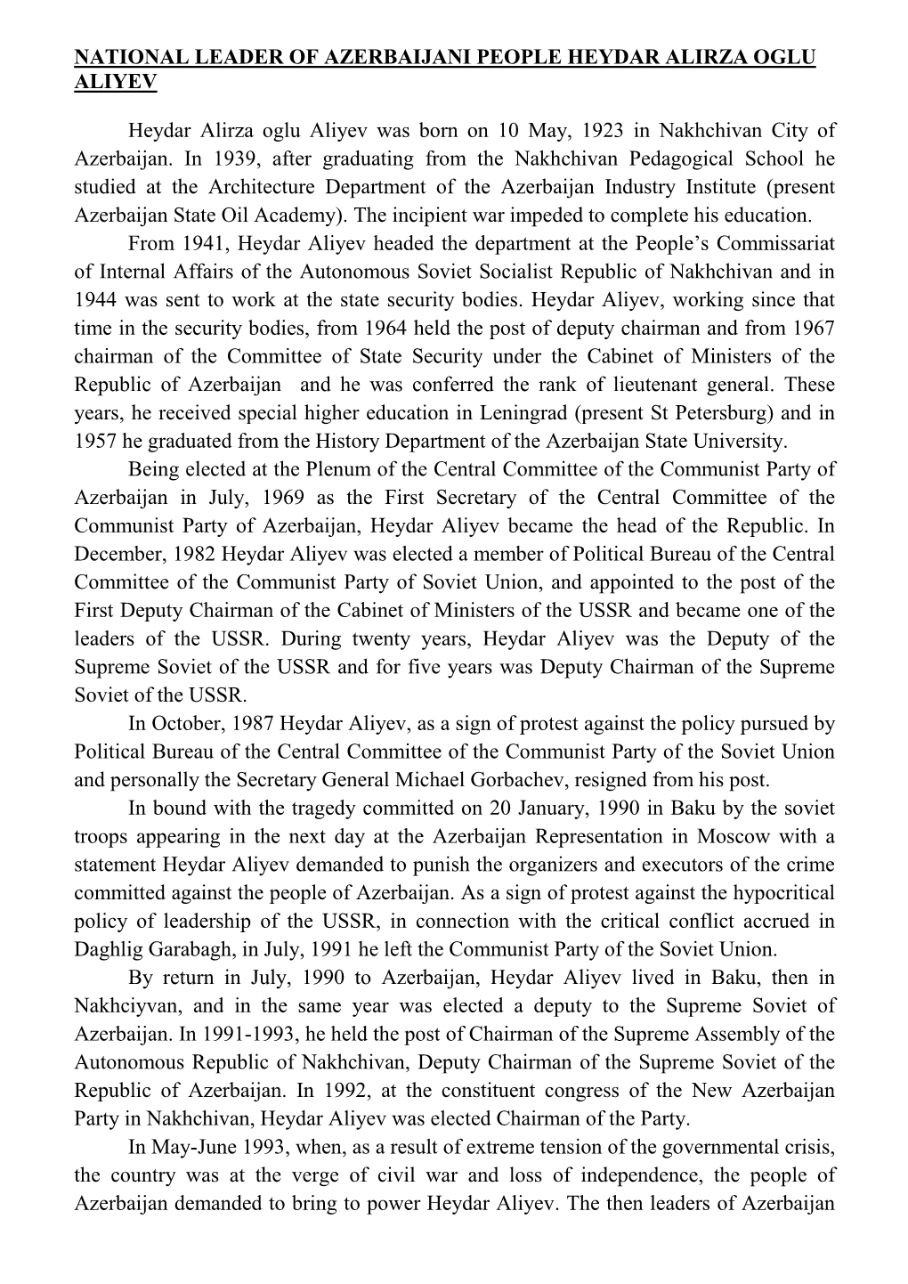 NATIONAL LEADER of AZERBAIJANI PEOPLE HEYDAR ALIRZA OGLU ALIYEV Heydar Alirza Oglu Aliyev Was Born on 10 May, 1923 in Nakhchivan
