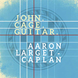 John. Cage. Gu I Tar. Aaron Caplan Larget
