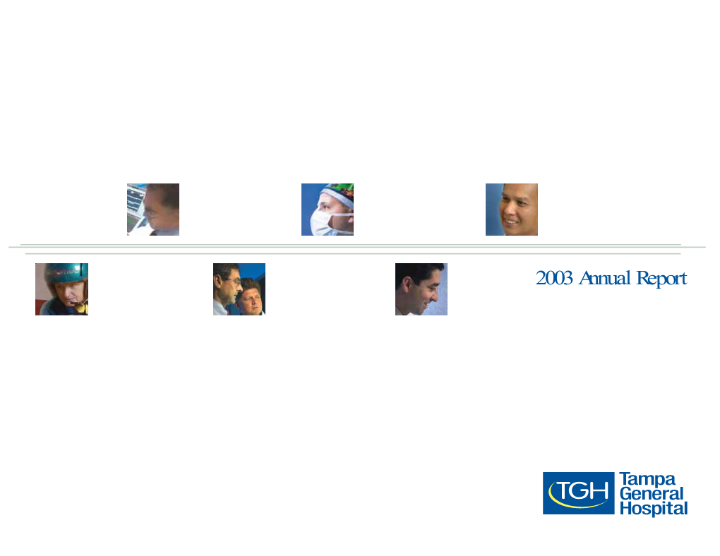 2003 Annual Report Vision Tampa General Hospital Will Be Recognized As a Leading Medical Center in Florida and One of the Best in the Nation