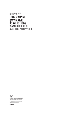 Press Kit Jan Karski (My Name Is a Fiction) Yannick Haenel Arthur Nauzyciel
