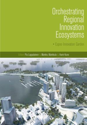 Orchestrating Regional Innovation Ecosystems • Espoo Innovation Garden