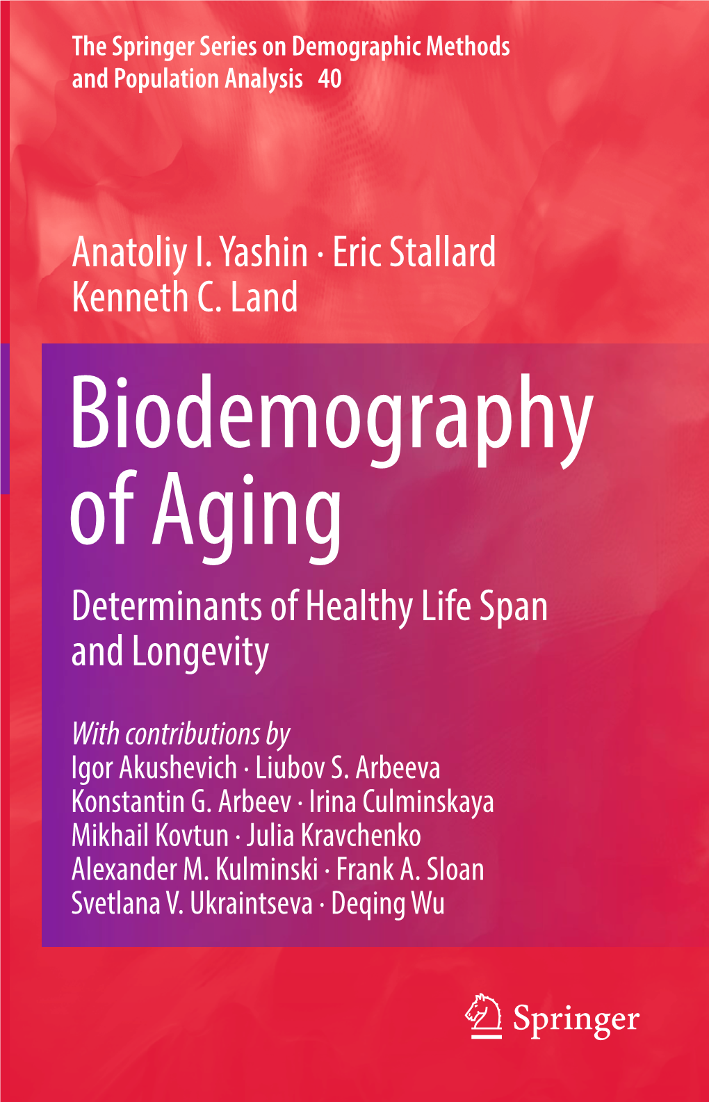 Biodemography of Aging Determinants of Healthy Life Span and Longevity