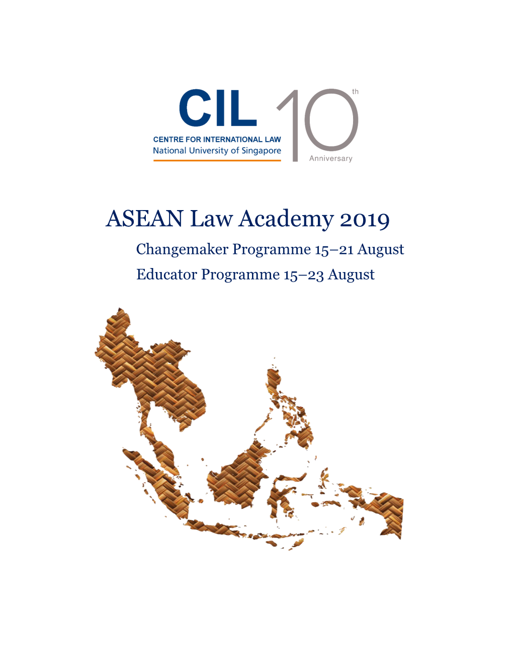 ASEAN Law Academy 2019 Changemaker Programme 15–21 August Educator Programme 15–23 August