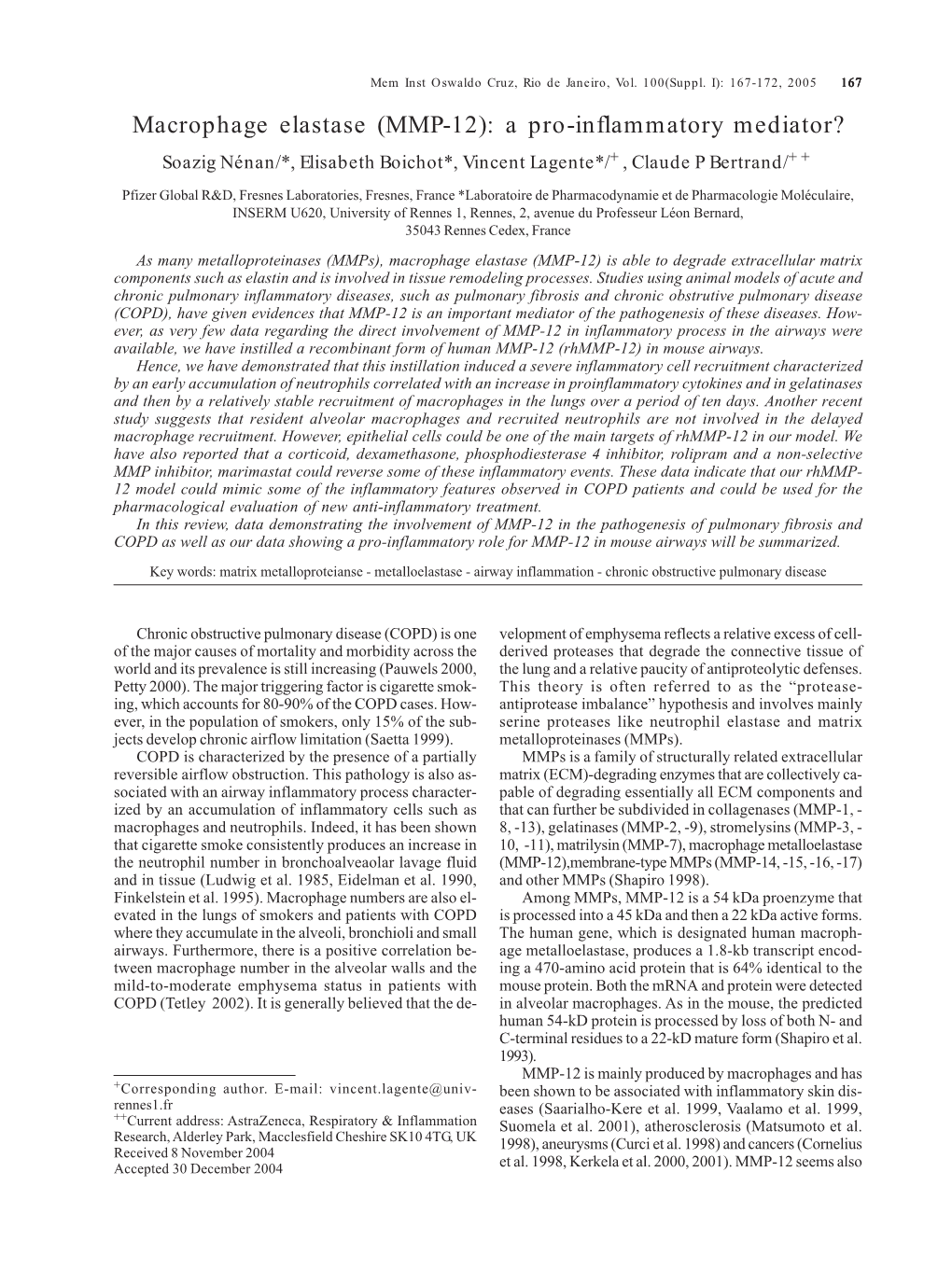 Macrophage Elastase (MMP-12): a Pro-Inflammatory Mediator? Soazig Nénan/*, Elisabeth Boichot*, Vincent Lagente*/+, Claude P Bertrand/++