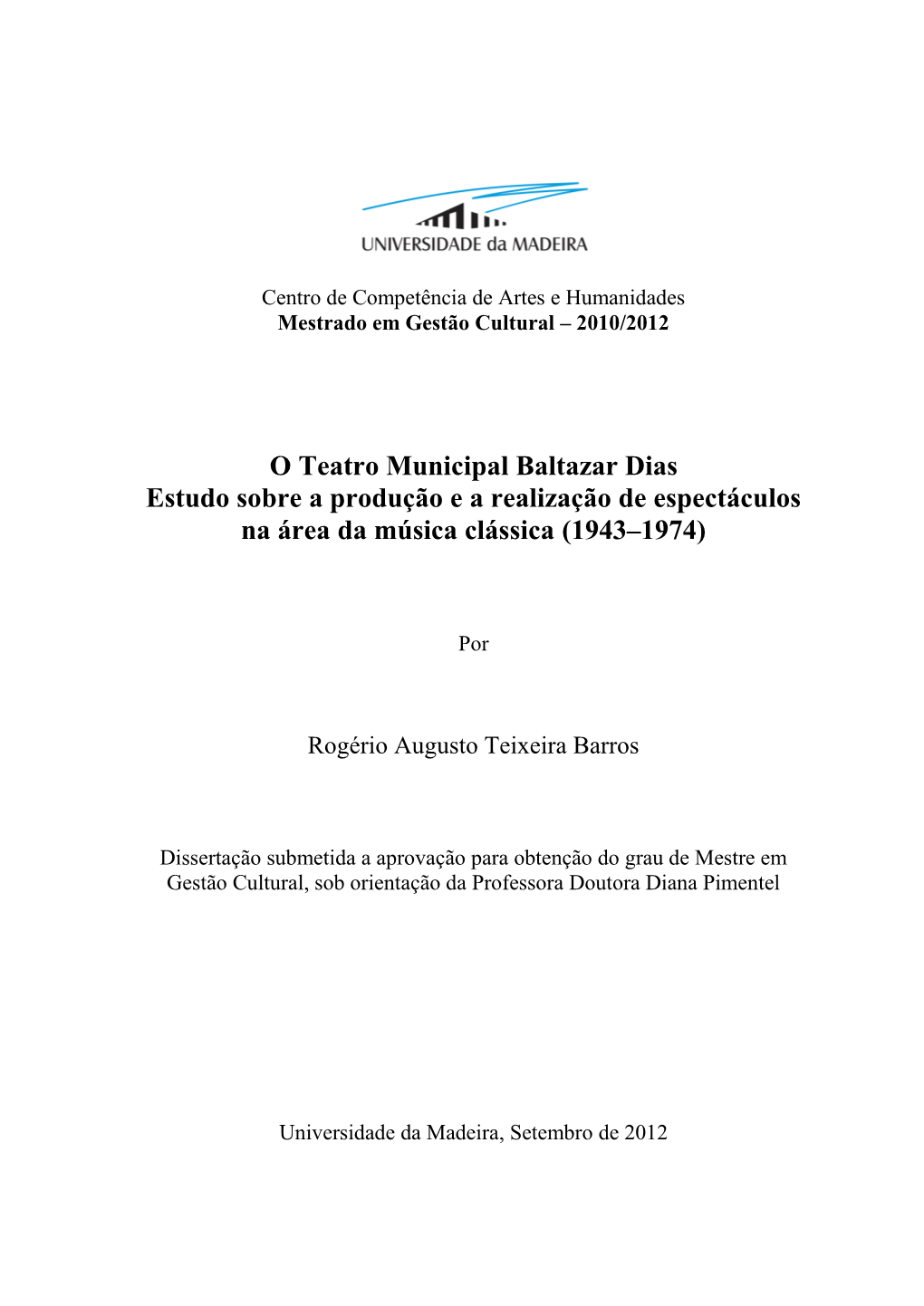 O Teatro Municipal Baltazar Dias Estudo Sobre a Produção E a Realização De Espectáculos Na Área Da Música Clássica (1943–1974)