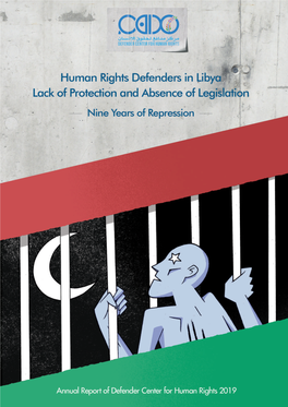 Human Rights Defenders in Libya Lack of Protection and Absence of Legislation 1 2 Annual Report of Defenders Center for Human Rights - 2019