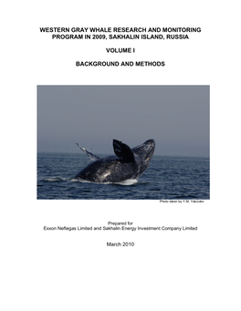 Western Gray Whale Research and Monitoring Program in 2009, Sakhalin Island, Russia Volume I Background and Methods