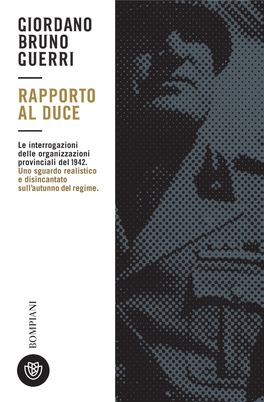 Rapporto Al Duce L’Agonia Di Una Nazione Nei Colloqui Tra Mussolini E I Federali Nel 1942