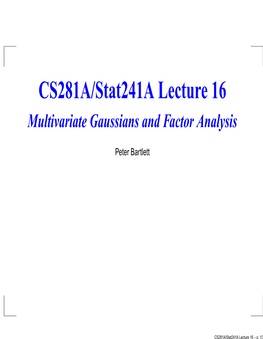 CS281A/Stat241a Lecture 16 Multivariate Gaussians and Factor Analysis