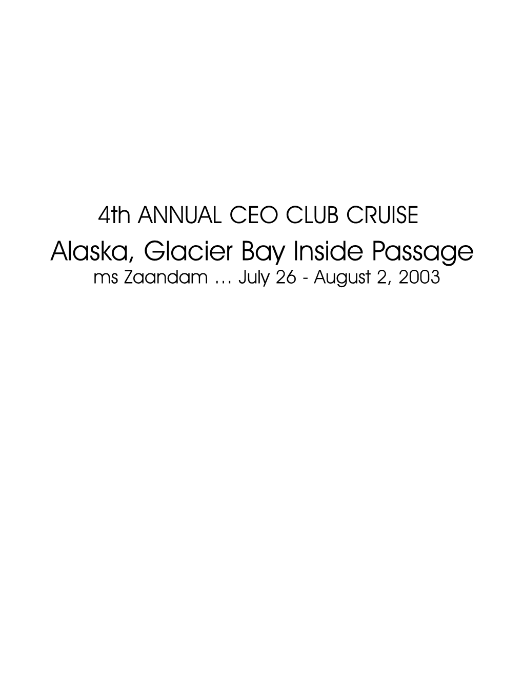 Alaska, Glacier Bay Inside Passage Ms Zaandam … July 26 - August 2, 2003 7-Day Glacier Bay Inside Passage Cruise Ms Zaandam July 26 - August 2, 2003