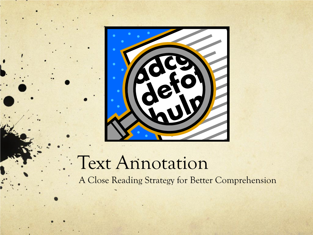 Text Annotation a Close Reading Strategy for Better Comprehension Text Annotation by Teachers What Is Text Annotation?