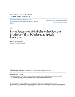 Parent Perceptions of the Relationship Between Pacifier Use, Thumb Sucking and Speech Production Kelsey Elizabeth Wendt University of Arkansas, Fayetteville