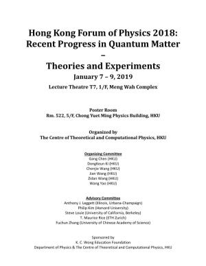 Recent Progress in Quantum Matter – Theories and Experiments January 7 – 9, 2019 Lecture Theatre T7, 1/F, Meng Wah Complex