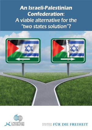An Israeli-Palestinian Confederation: a Viable Alternative for the “Two States Solution”?