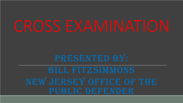 BILL FITZSIMMONS NEW JERSEY OFFICE of the PUBLIC DEFENDER the ABC’S of CROSS