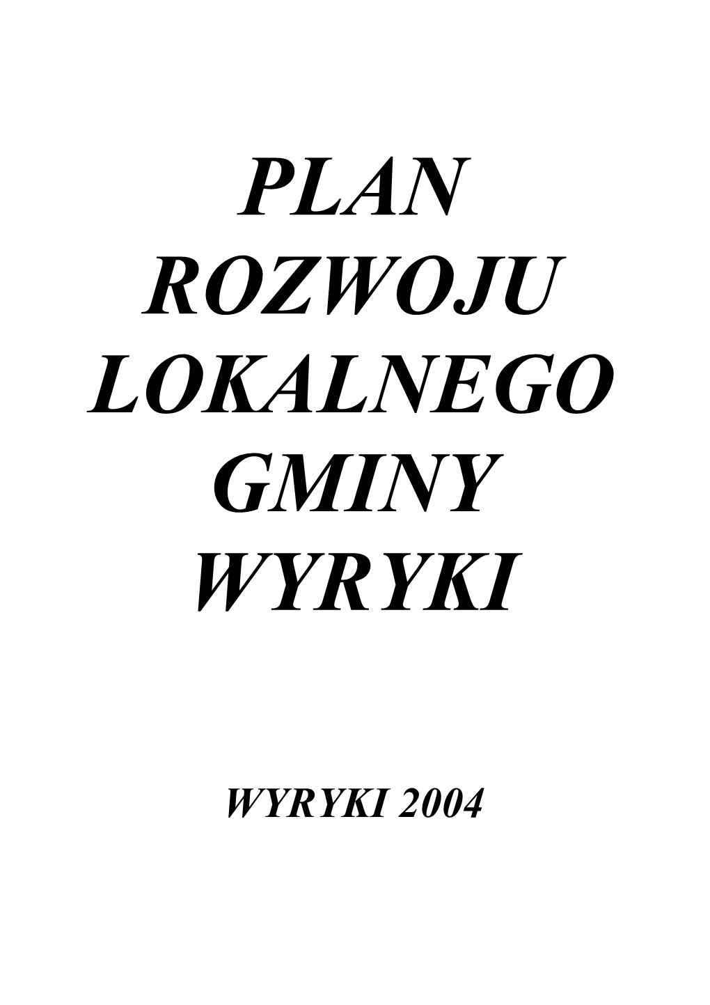 Wyryki 2004 Plan Rozwoju Lokalnego Gminy Wyryki Wyryki 2004 ______Spis Treści