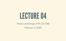 Theory and Design of PL (CS 538) February 3, 2020