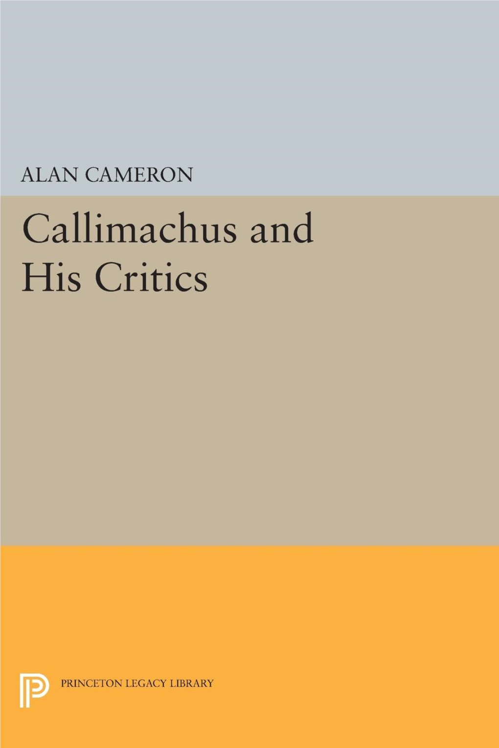 Callimachus and His Critics ALAN CAMERON