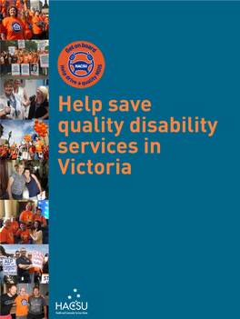 Help Save Quality Disability Services in Victoria HACSU MEMBER CAMPAIGNING KIT the Campaign Against Privatisation of Public Disability Services the Campaign So Far