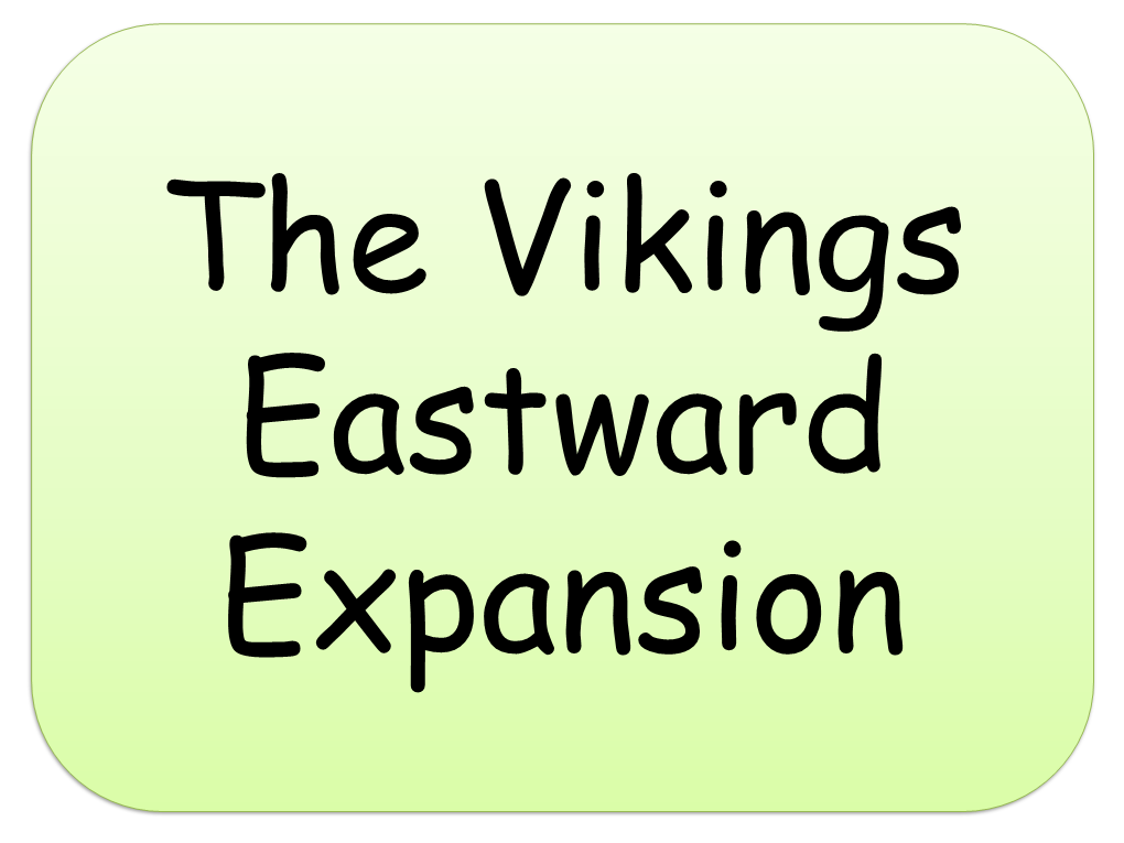 The Vikings Eastward Expansion It Was Mostly the Swedish Vikings Who Travelled Eastward