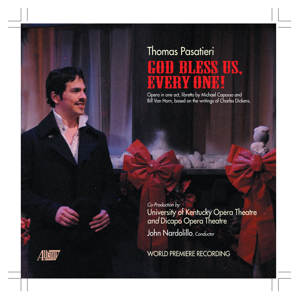God Bless Us, Every One! Opera in One Act, Libretto by Michael Capasso and Bill Van Horn, Based on the Writings of Charles Dickens
