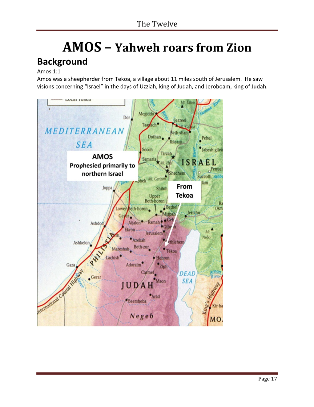 AMOS – Yahweh Roars from Zion Background Amos 1:1 Amos Was a Sheepherder from Tekoa, a Village About 11 Miles South of Jerusalem