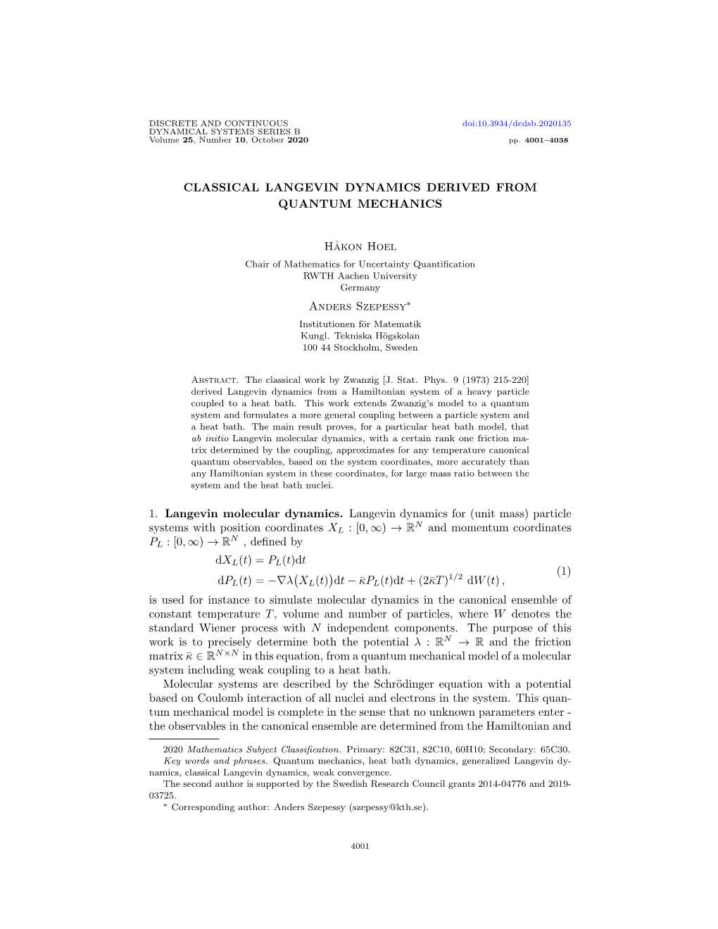 CLASSICAL LANGEVIN DYNAMICS DERIVED from QUANTUM MECHANICS Håkon Hoel Anders Szepessy 1. Langevin Molecular Dynamics. Langevin