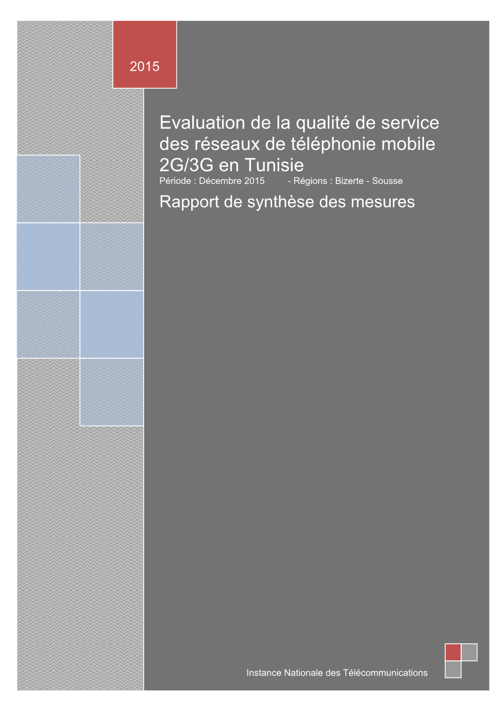 Evaluation De La Qualité De Service Des Réseaux De Téléphonie Mobile 2G/3G En Tunisie Période : Décembre 2015 - Régions : Bizerte - Sousse