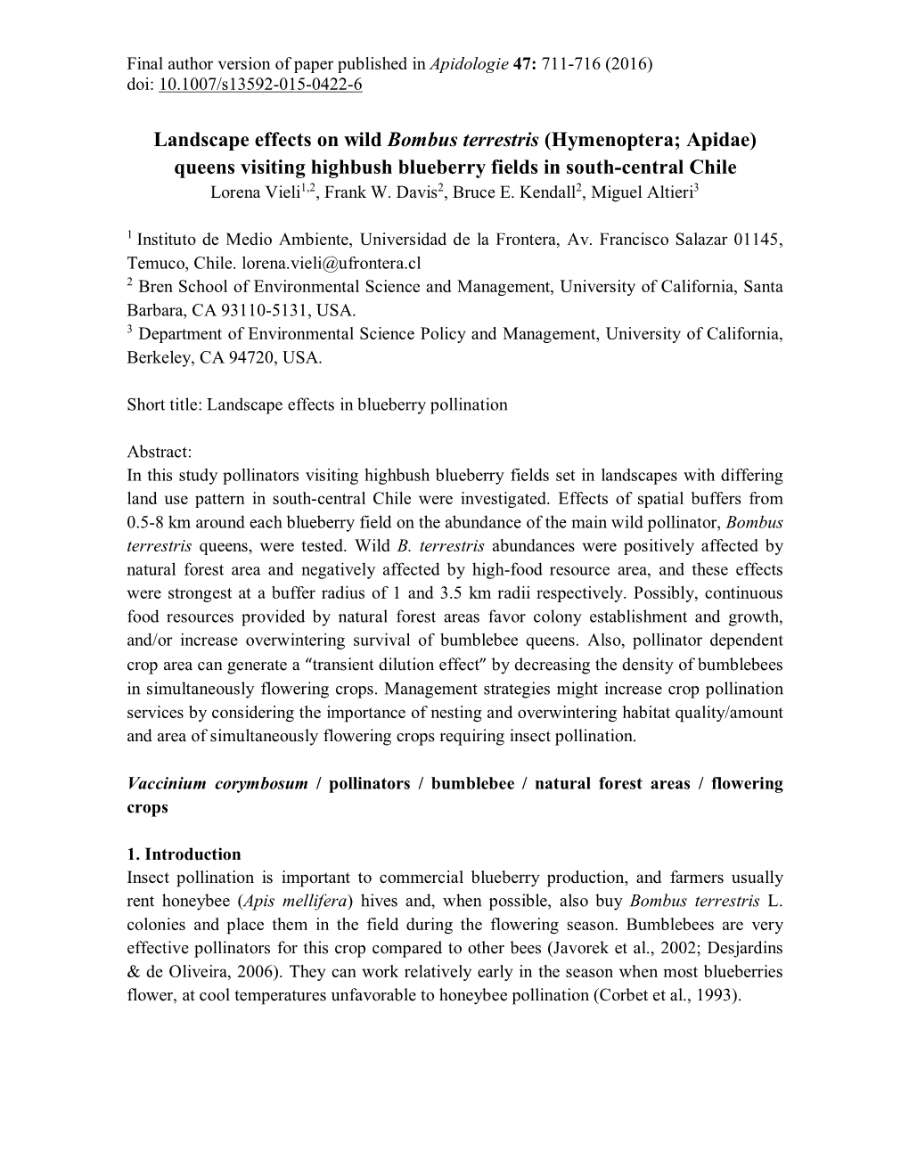 Landscape Effects on Wild Bombus Terrestris (Hymenoptera; Apidae) Queens Visiting Highbush Blueberry Fields in South-Central Chile Lorena Vieli1,2, Frank W