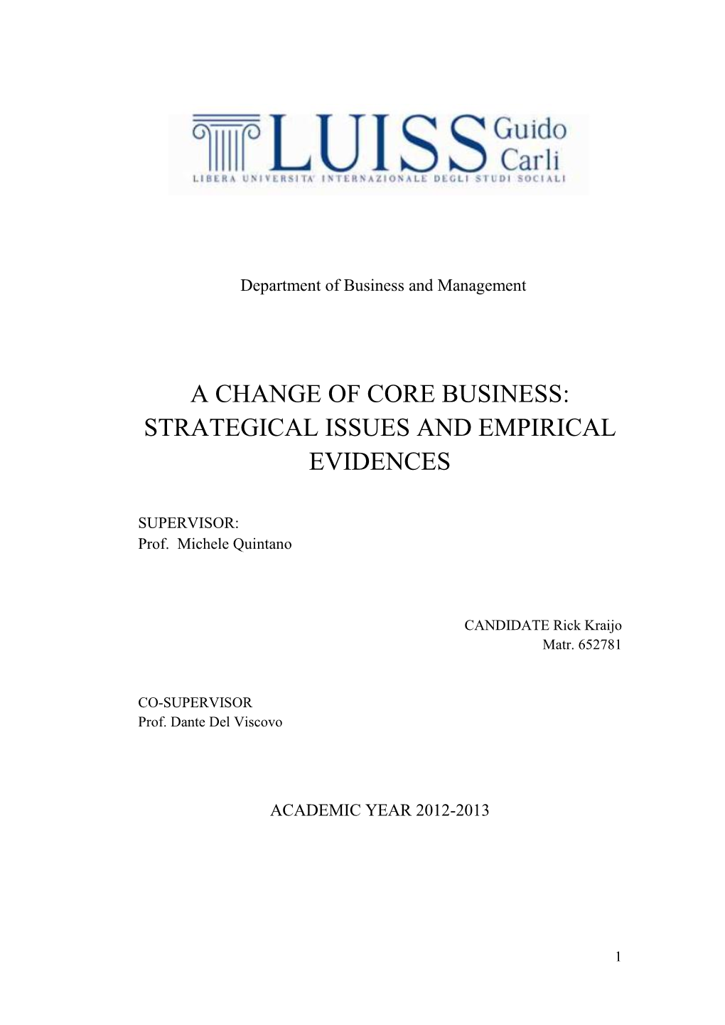 A Change of Core Business: Strategical Issues and Empirical Evidences