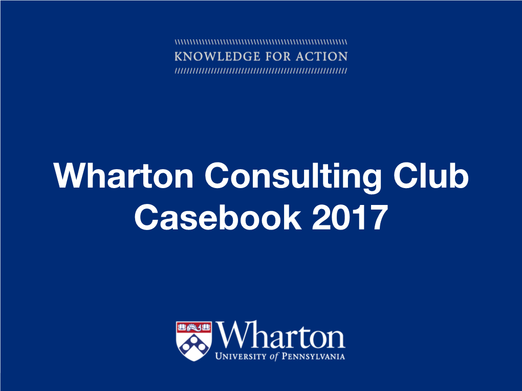 Wharton Consulting Club Casebook 2017