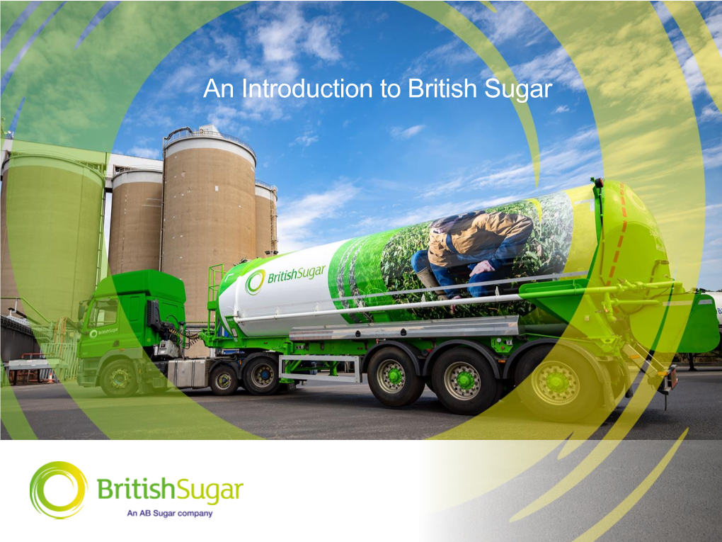 An Introduction to British Sugar British Sugar at a Glance