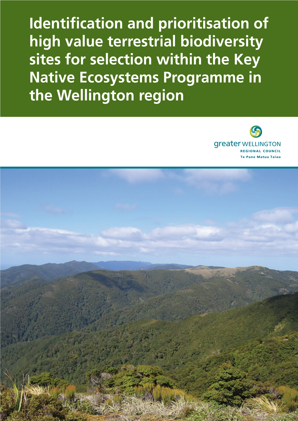 Identification and Prioritisation of High Value Terrestrial Biodiversity Sites for Selection Within the Key Native Ecosystems Programme in the Wellington Region