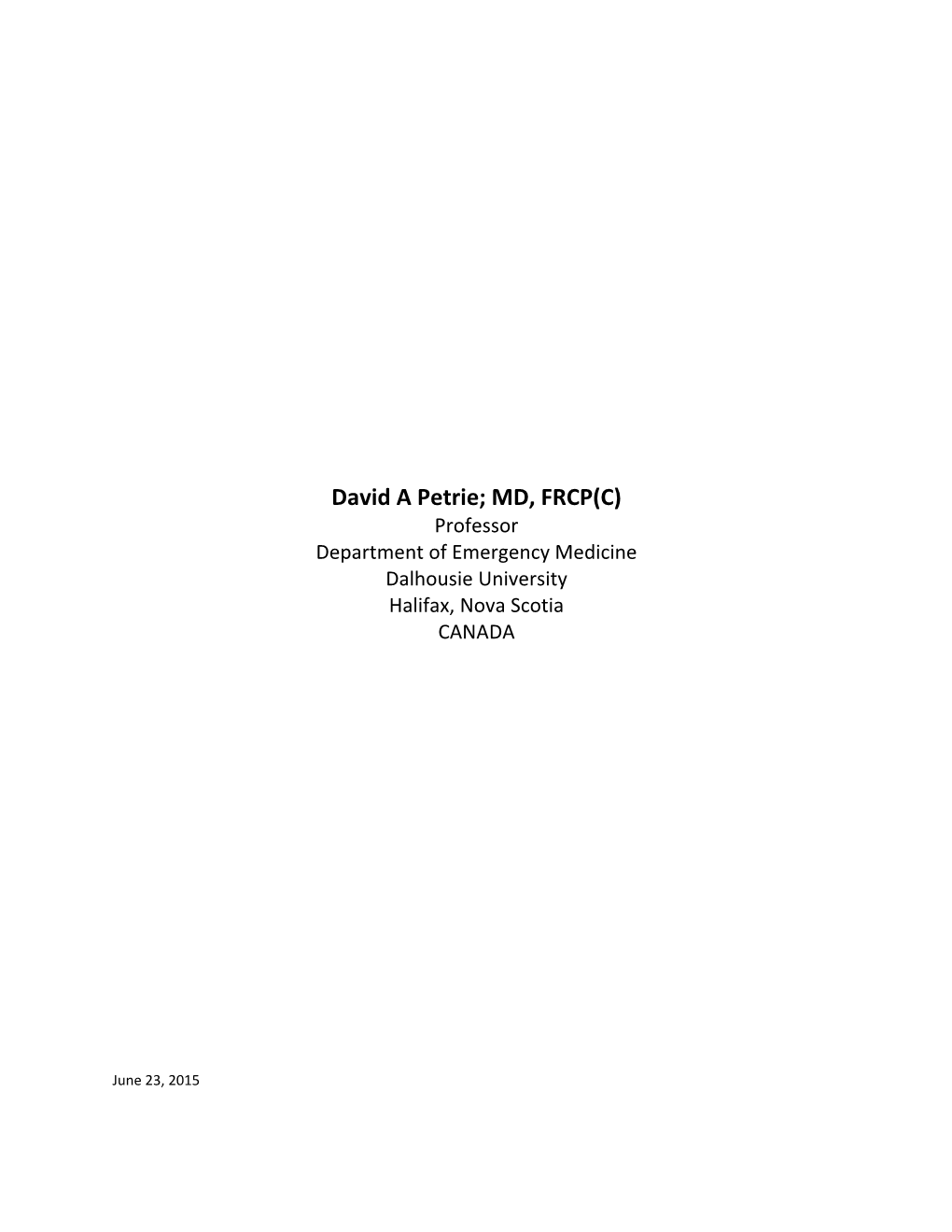 David a Petrie; MD, FRCP(C) Professor Department of Emergency Medicine Dalhousie University Halifax, Nova Scotia CANADA