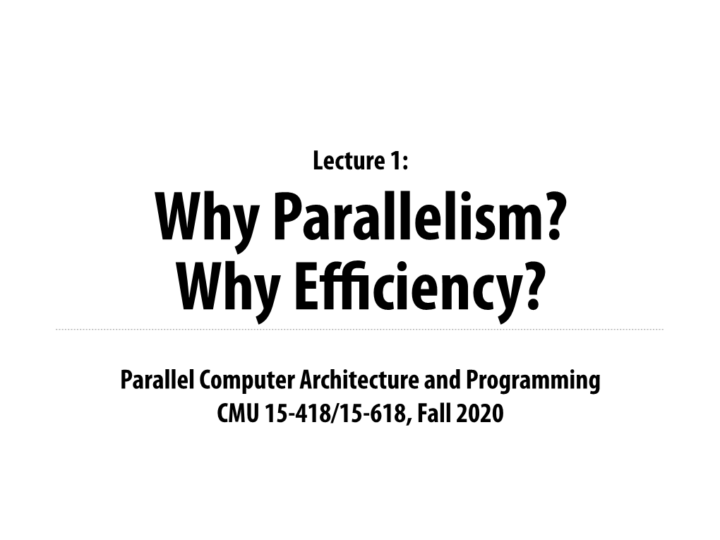 Parallel Computer Architecture and Programming CMU 15-418/15-618, Fall 2020 Hi!