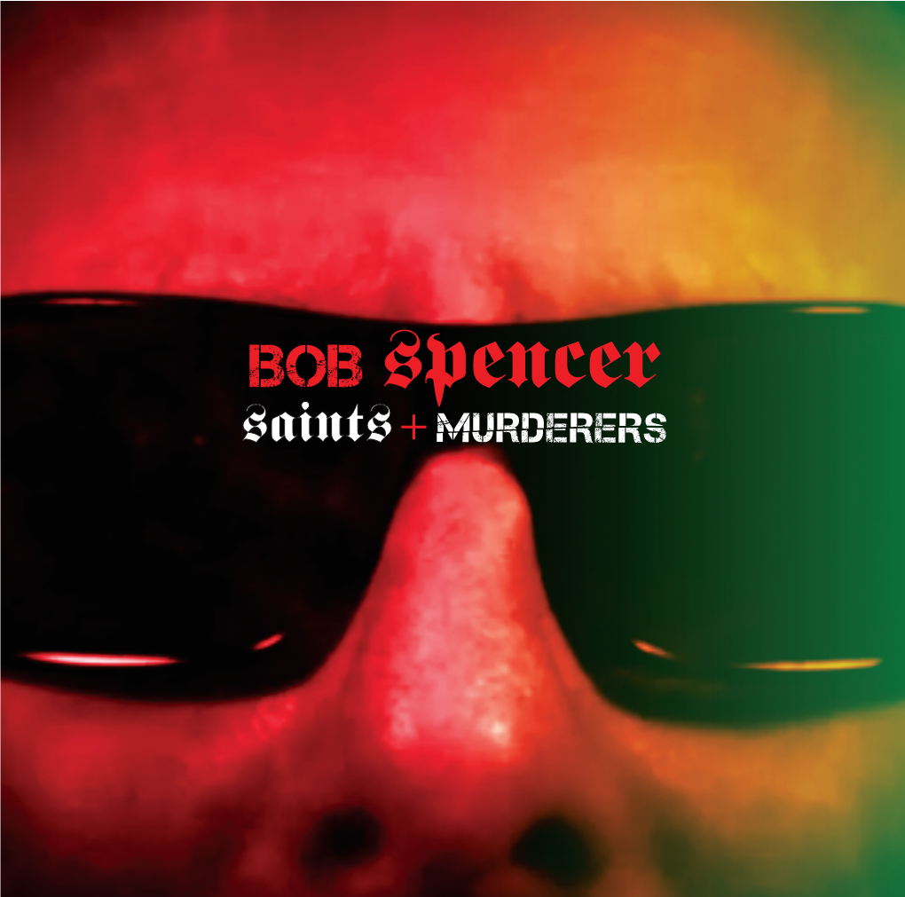 Bob Spencer's Saints and Murderers – Lyrics