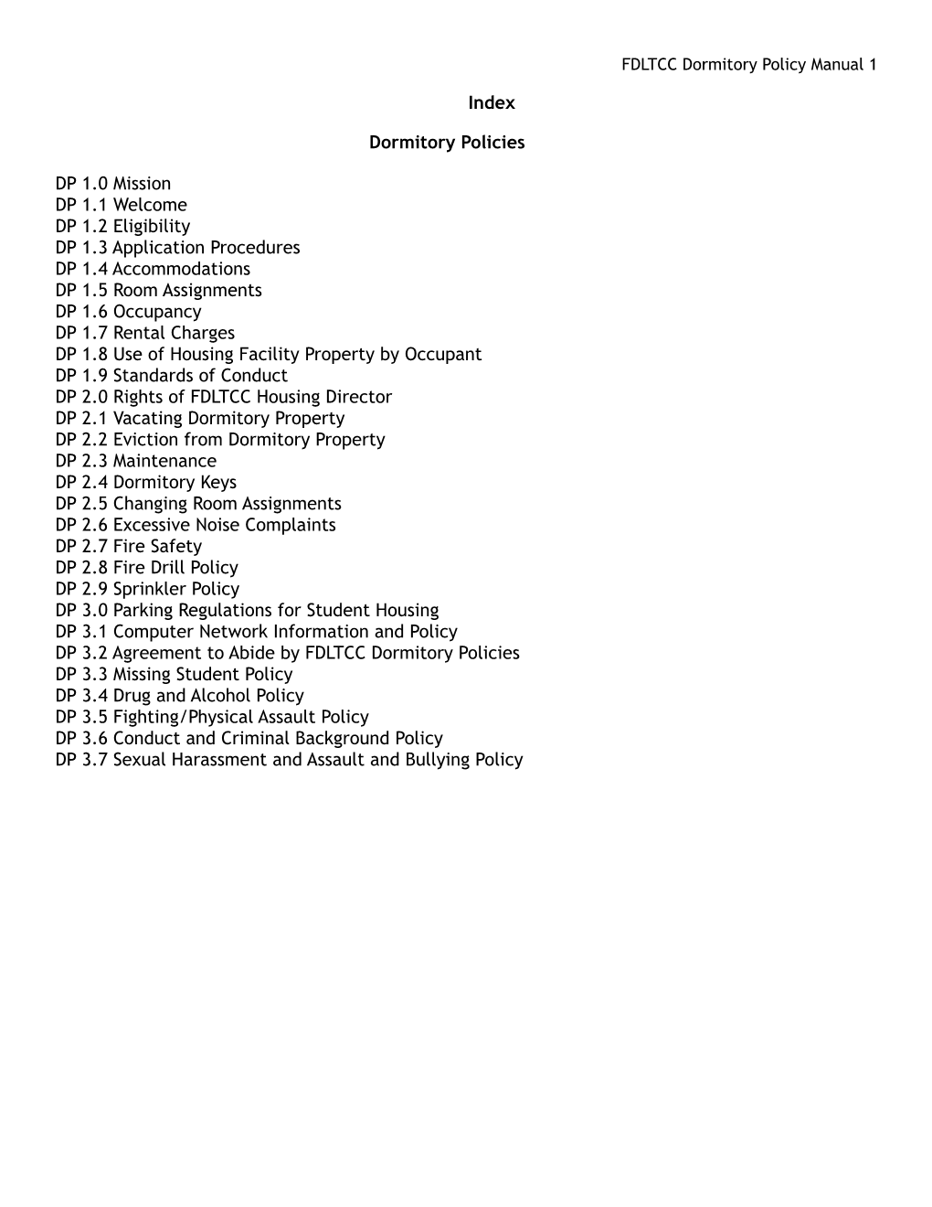 Index Dormitory Policies DP 1.0 Mission DP 1.1 Welcome DP 1.2 Eligibility DP 1.3 Application Procedures DP 1.4 Accommodations D