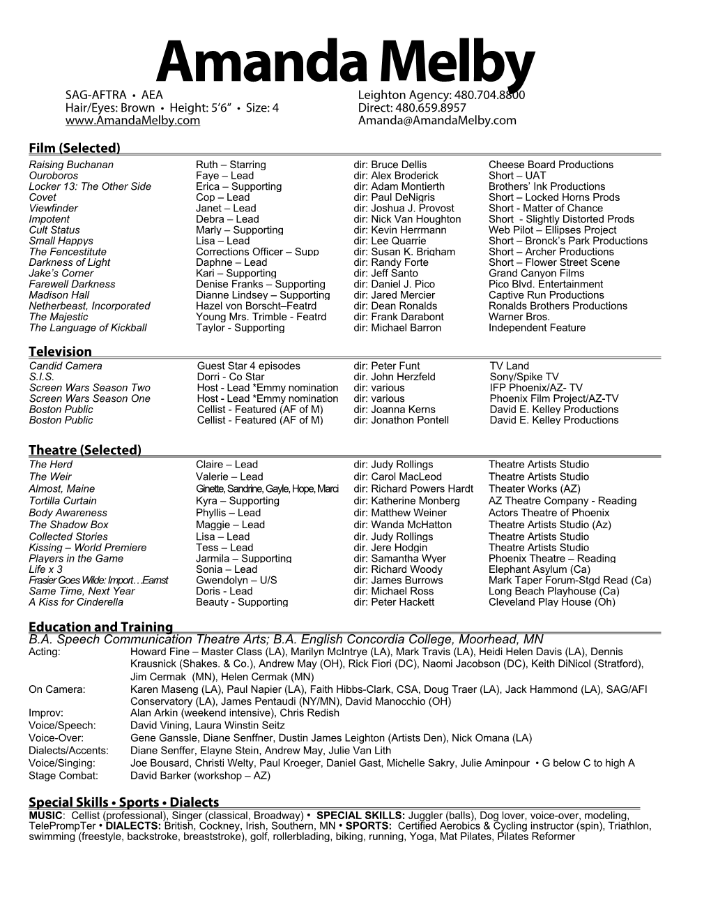 Amanda Melby SAG-AFTRA • AEA Leighton Agency: 480.704.8800 Hair/Eyes: Brown • Height: 5’6” • Size: 4 Direct: 480.659.8957 Amanda@Amandamelby.Com